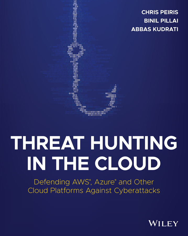 Threat Hunting in the Cloud: Defending AWS®, Azure® and Other Cloud Platforms Against Cyberattacks