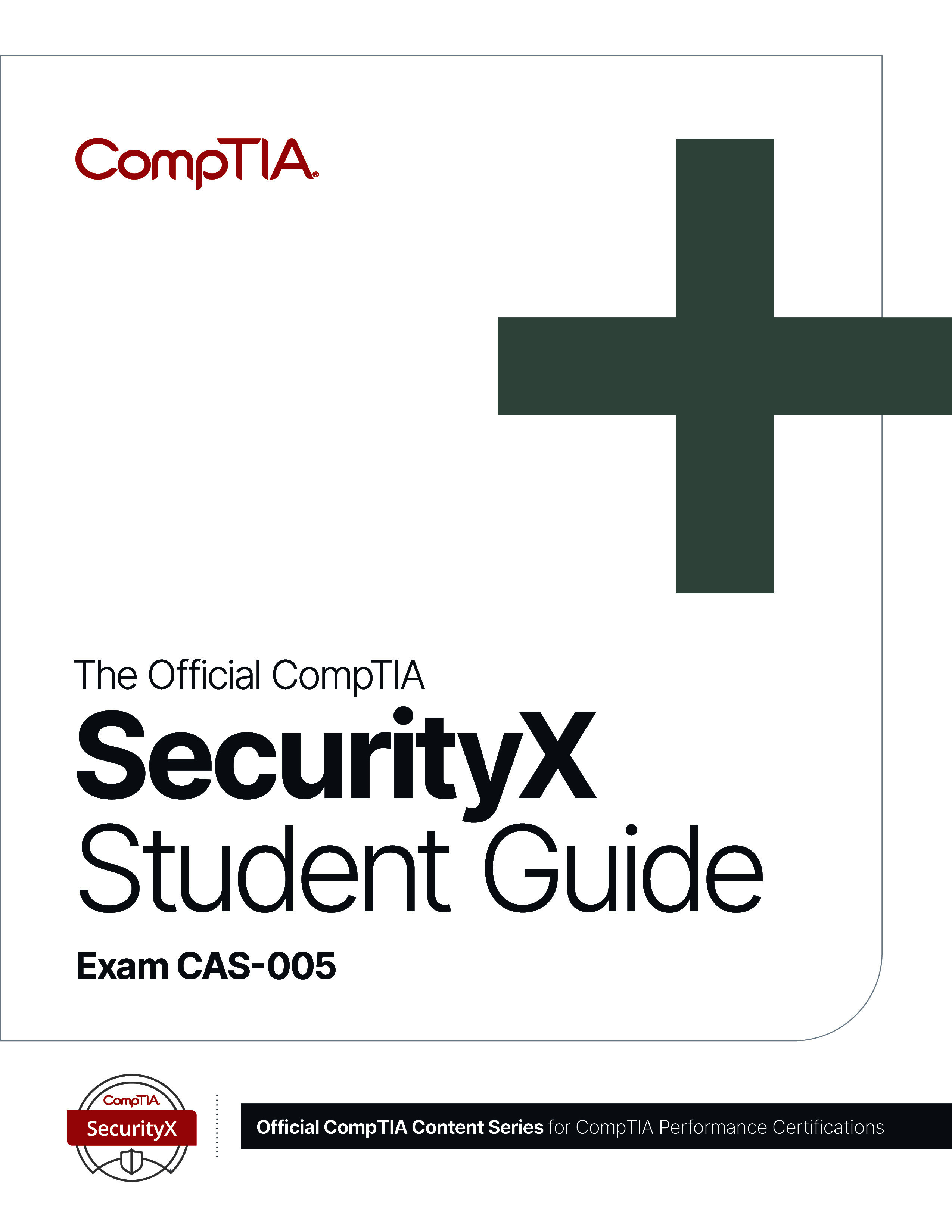 The Official CompTIA SecurityX Student Guide (Exam CAS-005)
